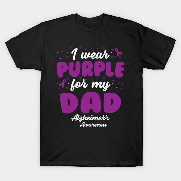 Alzheimers Awareness - I Wear Purple For My Dad T-Shirt by CancerAwarenessStore